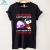 Snoopy I am not normal I don’t want to be I don’t pretend to be I’m a Taco Bell girl shirt