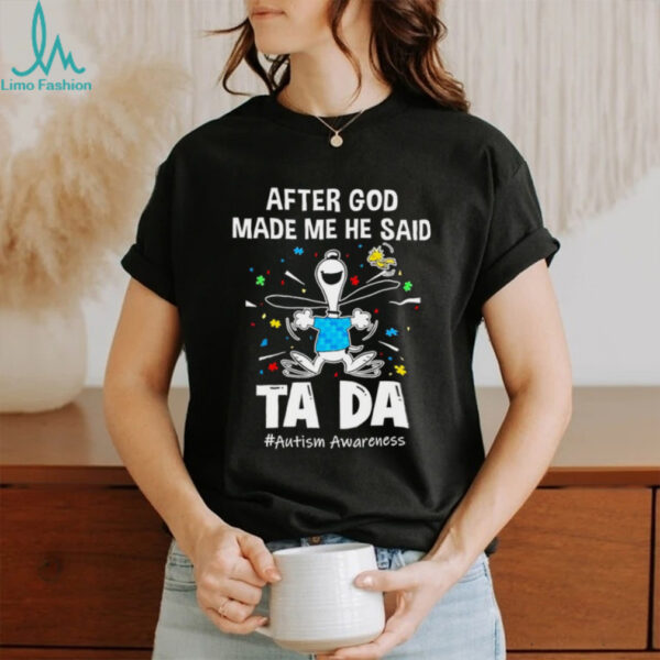 Snoopy and Woodstock after god made me he said ta da autism awareness shirt