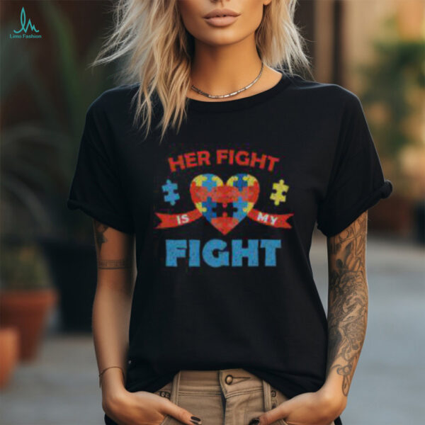 Top Autism Awareness Her Fight Is My Fight Neurodiversity T Shirt Recovered