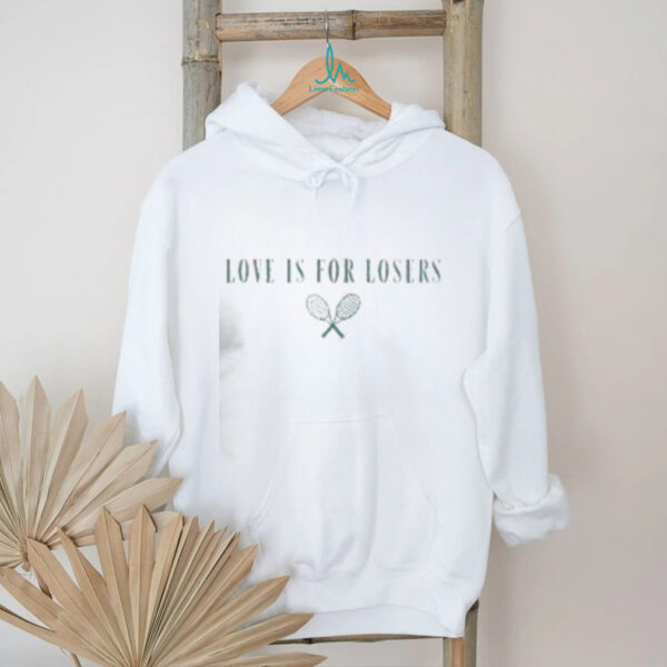 Top Love Is For Losers Tennis T Shirt