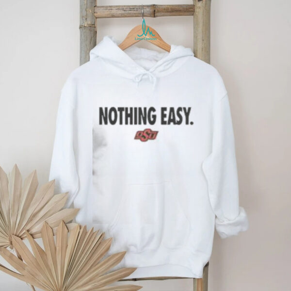 Top Oklahoma State Cowboys Nothing Easy T Shirt