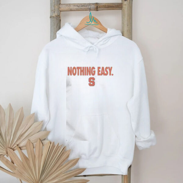 Top Syracuse Orange Nothing Easy T Shirt