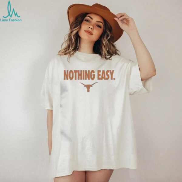 Top Texas Longhorns Nothing Easy T Shirt