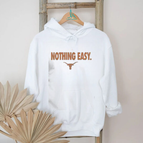 Top Texas Longhorns Nothing Easy T Shirt