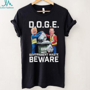 Trump And Elon Musk Doge Government Waste Beware T shirts