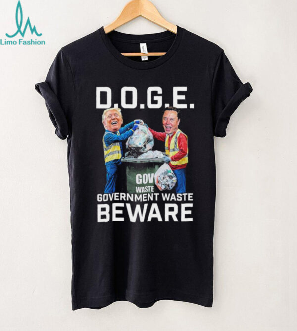 Trump And Elon Musk Doge Government Waste Beware T shirts