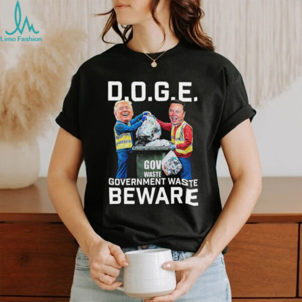 Trump And Elon Musk Doge Government Waste Beware T shirts