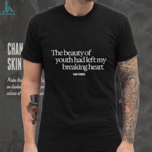 The Beauty Of Youth Had Left My Breaking Heart shirt