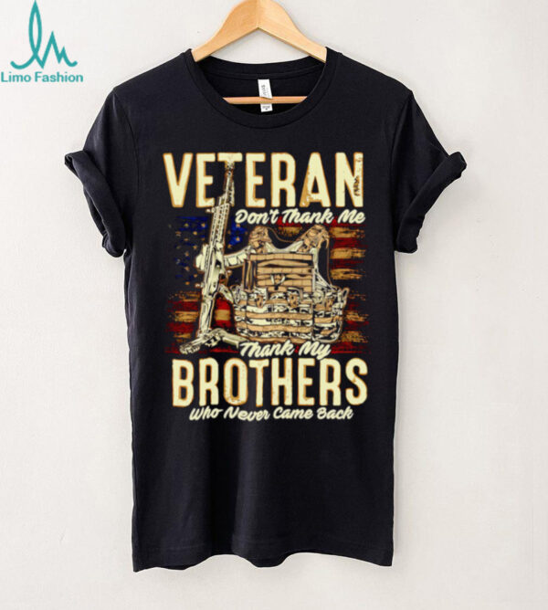 Veteran don’t thank me thank my brothers who never came back shirt