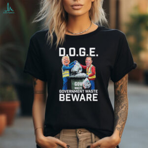 Trump And Elon Musk Doge Government Waste Beware T shirts