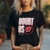 Wisconsin Badgers Doubt US March Madness Unity Shirt