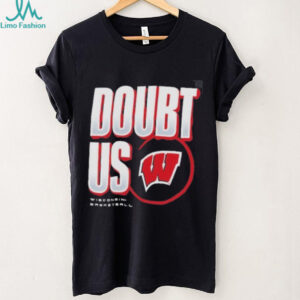 Wisconsin Badgers Doubt US March Madness Unity Shirt