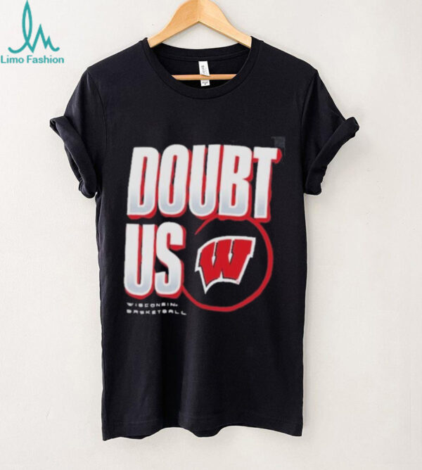 Wisconsin Badgers Doubt US March Madness Unity Shirt