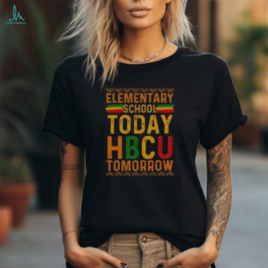 Official HBCU College Elementary School Today HBCU Tomorrow T Shirt