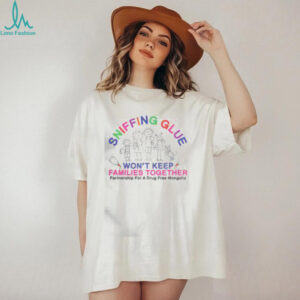 Pretty Sniffing Gluf Won’t Keep Families Together Partnership For A Drug Free Mongolia T Shirt