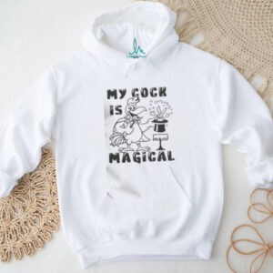 Funny My Cock Is Magical T Shirt