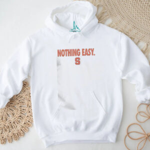 Top Syracuse Orange Nothing Easy T Shirt