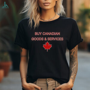 Official Buy Canadian Goods & Services T Shirt