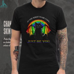 Black Cat If You Want To Be Cool Just Be You LGBT Shirt