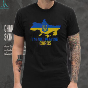 Hot I’m Not Playin Cards Zelensky Ukrainian Map T Shirt Recovered