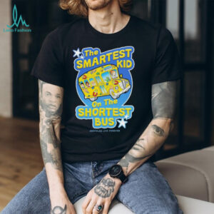 The smartest kid on the shortest bus shirt