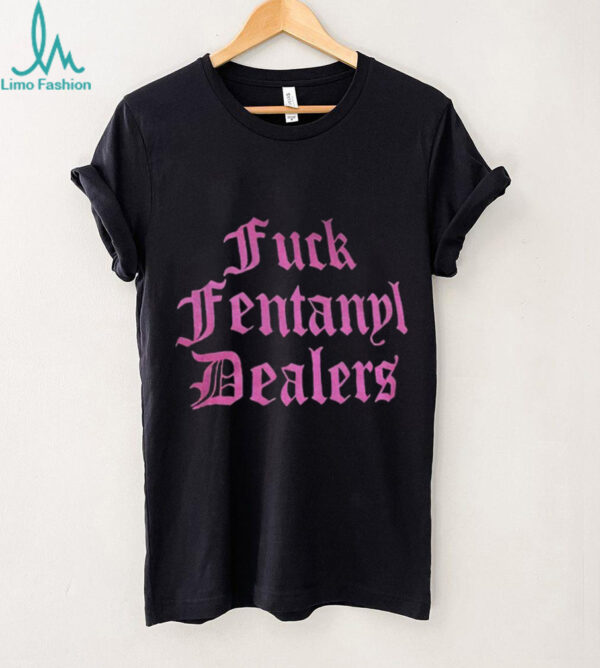 2025 Fuck fentanyl dealers shirt