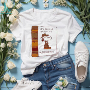 It’s been a hard life by dogstoevskI shirt