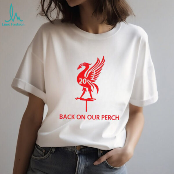 Back On Our Perch 20 Times Liverpool shirt