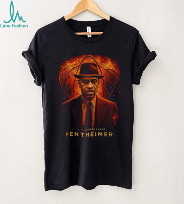 Fentheimer George Floyd Oppenheimer shirt