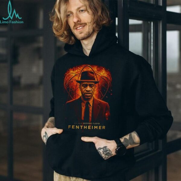 Fentheimer George Floyd Oppenheimer shirt