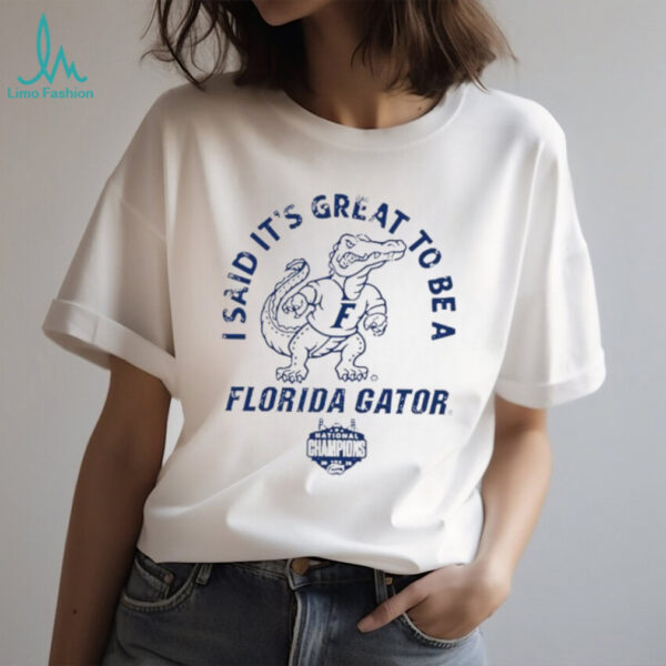 Florida Gators Basketball It’s Great to be a Florida Gators National Champions shirt
