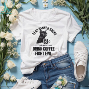 Knowledge cat read banned books drink coffee fight evil shirt