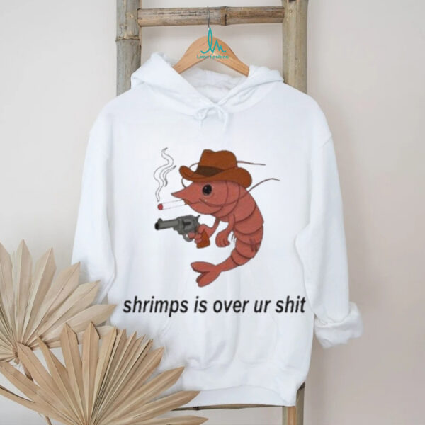 Jmcgg shrimps is over your shit shirt