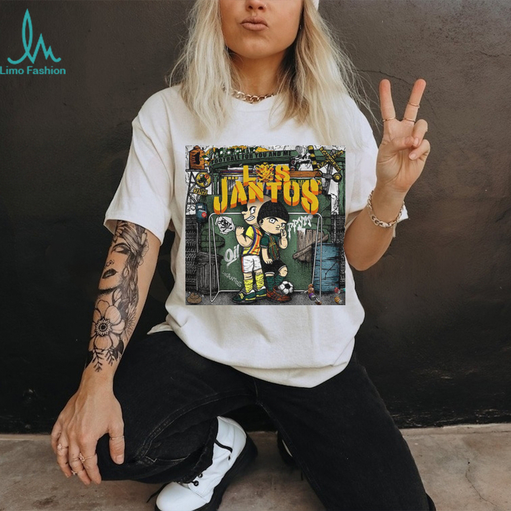Los Jantos football for you and me shirt Los Jantos football for you and me shirt