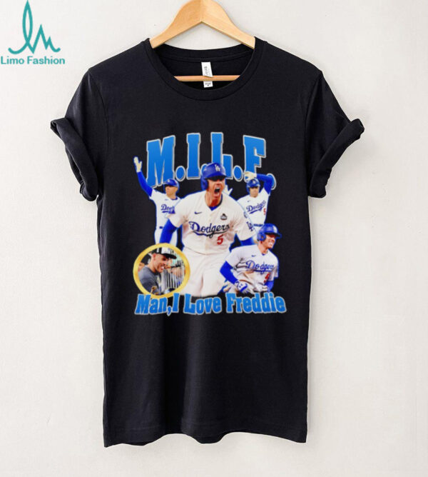 MILF man I love Freddie Los Angeles Dodgers Freddie Freeman shirt
