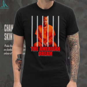 Trump orange in jail the American dream shirt