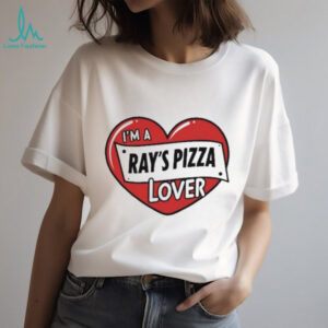 Ray’s pizza I’m a ray’s pizza lover shirt
