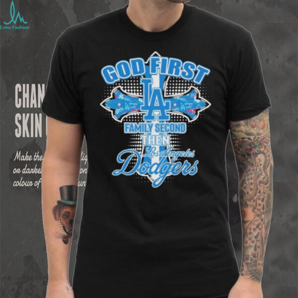 Official God First Family Second Then Los Angeles Dodgers T shirts