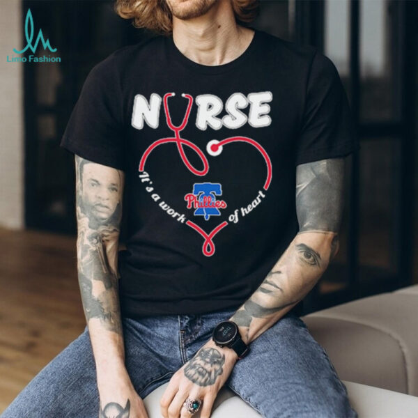 Philadelphia Phillies Nurse It’s A Work Of Heart Stethoscope T shirts