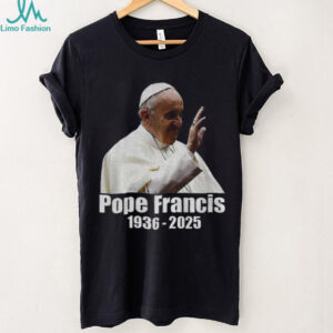 Rest in peace Pope Francis 1936 2025 t shirt
