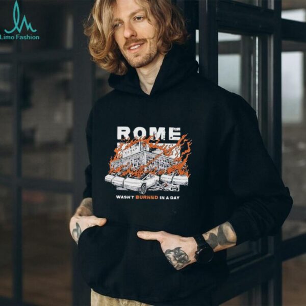 Rome wasn’t burned in a day Tesla fire shirt