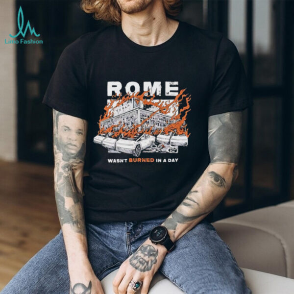 Rome wasn’t burned in a day Tesla fire shirt