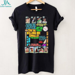 The sandlot you’re killing me smalls shirt