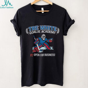 Tre White Goalie Academy Re open for business shirt