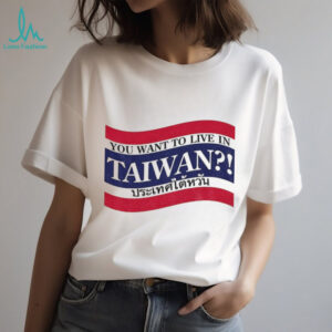 You want to live in Taiwan flag shirt