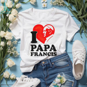 I Love papa Francis shirt