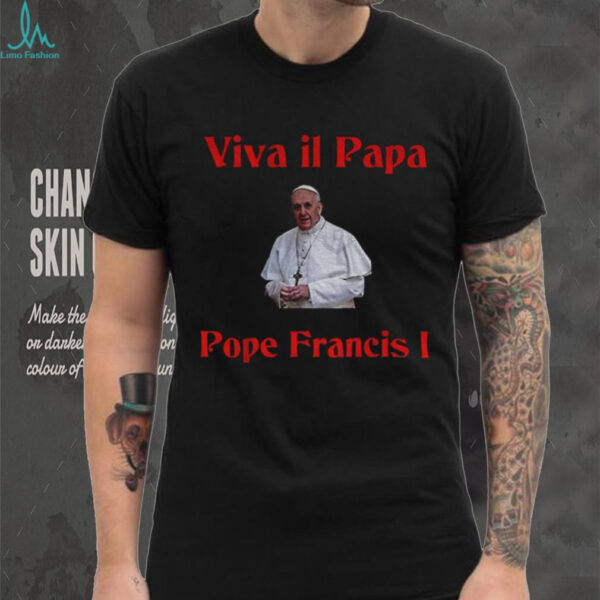 Viva Il Papa Pope Francis shirt