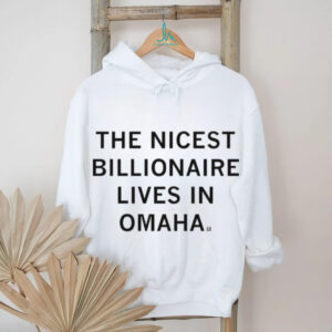 The Nicest Billionaire lives in Omaha shirt