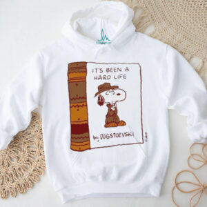 It’s been a hard life by dogstoevskI shirt
