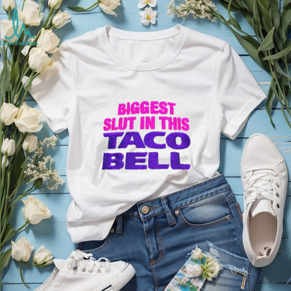 Biggest Slut in This Taco Bell 2025 shirt